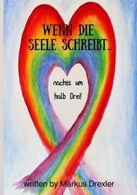 Produktbild: Wenn die Seele schreibt...nachts um halb Drei! (Love Edition 2.0)