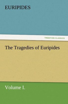 Produktbild: The Tragedies of Euripides, Volume I.