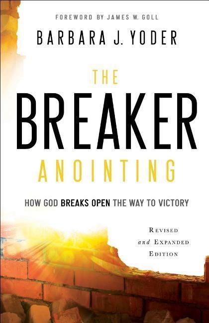 Produktbild: The Breaker Anointing - How God Breaks Open the Way to Victory