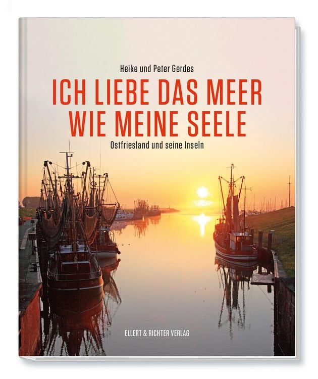Produktbild: Ich liebe das Meer wie meine Seele - Ostfriesland und seine Inseln