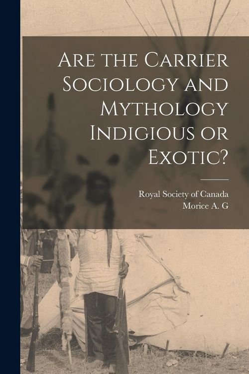 Produktbild: Are the Carrier Sociology and Mythology Indigious or Exotic?