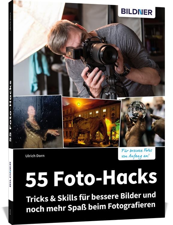 Produktbild: 55 Foto-Hacks &ndash; Tricks & Skills f&uuml;r bessere Bilder und noch mehr Spa&szlig; beim Fotografieren