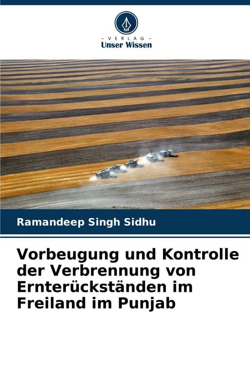 Produktbild: Vorbeugung und Kontrolle der Verbrennung von Ernter&uuml;ckst&auml;nden im Freiland im Punjab