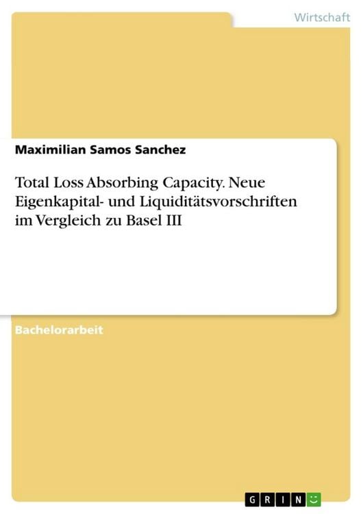 Produktbild: Total Loss Absorbing Capacity. Neue Eigenkapital- und Liquidit&auml;tsvorschriften im Vergleich zu Basel III