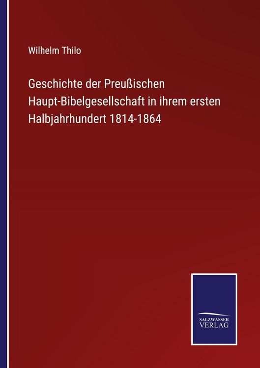 Produktbild: Geschichte der Preu&szlig;ischen Haupt-Bibelgesellschaft in ihrem ersten Halbjahrhundert 1814-1864