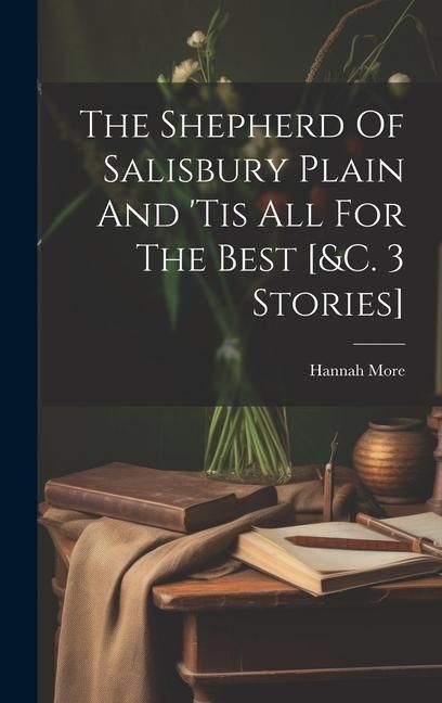 Produktbild: The Shepherd Of Salisbury Plain And 'tis All For The Best [&c. 3 Stories]