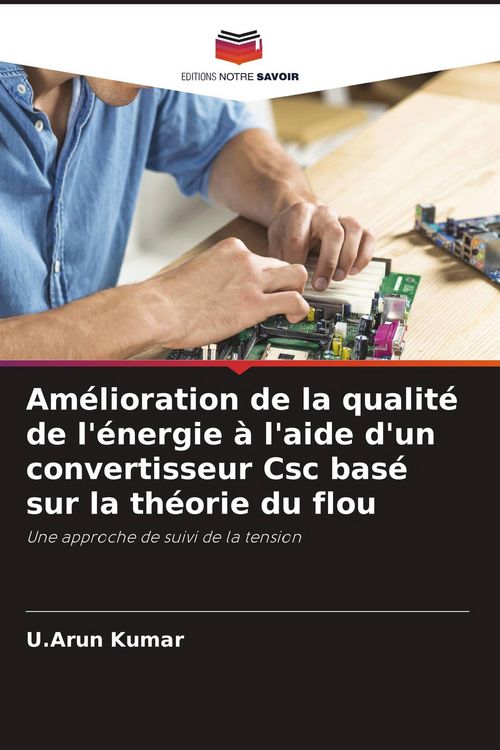 Produktbild: Am&eacute;lioration de la qualit&eacute; de l'&eacute;nergie &agrave; l'aide d'un convertisseur Csc bas&eacute; sur la th&eacute;orie du flou