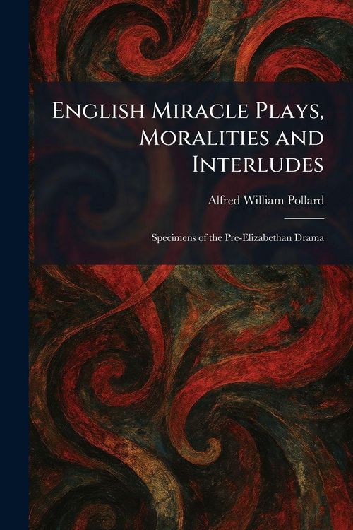 Produktbild: English Miracle Plays, Moralities and Interludes