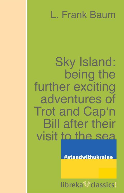 Produktbild: Sky Island: being the further exciting adventures of Trot and Cap'n Bill after their visit to the sea fairies