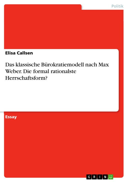 Produktbild: Das klassische B&uuml;rokratiemodell nach Max Weber. Die formal rationalste Herrschaftsform?
