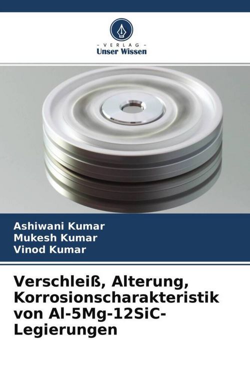 Produktbild: Verschlei&szlig;, Alterung, Korrosionscharakteristik von Al-5Mg-12SiC-Legierungen