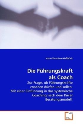 Produktbild: Hie&szlig;b&ouml;ck, H: Die F&uuml;hrungskraft als Coach