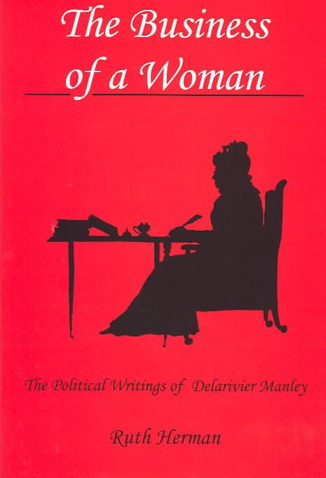 Produktbild: The Business of a Woman: The Political Writings of Delarivier Manley