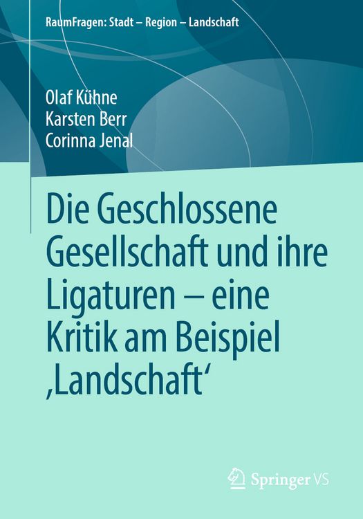 Produktbild: Die Geschlossene Gesellschaft und ihre Ligaturen &ndash; eine Kritik am Beispiel &sbquo;Landschaft&lsquo;