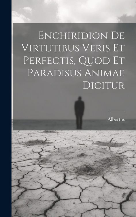 Produktbild: Enchiridion De Virtutibus Veris Et Perfectis, Quod Et Paradisus Animae Dicitur