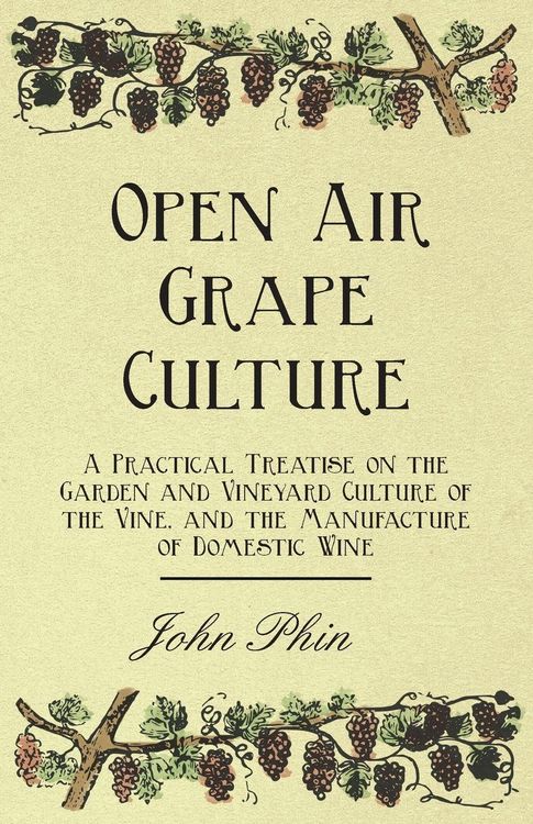 Produktbild: Open Air Grape Culture - A Practical Treatise on the Garden and Vineyard Culture of the Vine, and the Manufacture of Domestic Wine