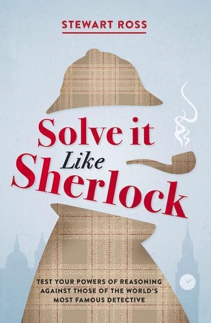 Produktbild: Solve It Like Sherlock: Test Your Powers of Reasoning Against Those of the World's Most Famous Detective