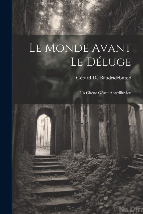 Produktbild: Le Monde Avant Le D&eacute;luge: Un Ch&ecirc;ne G&eacute;ant Ant&eacute;diluvien