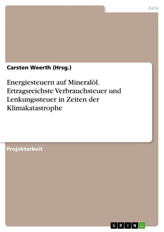 Produktbild: Energiesteuern auf Mineral&ouml;l. Ertragsreichste Verbrauchsteuer und Lenkungssteuer in Zeiten der Klimakatastrophe