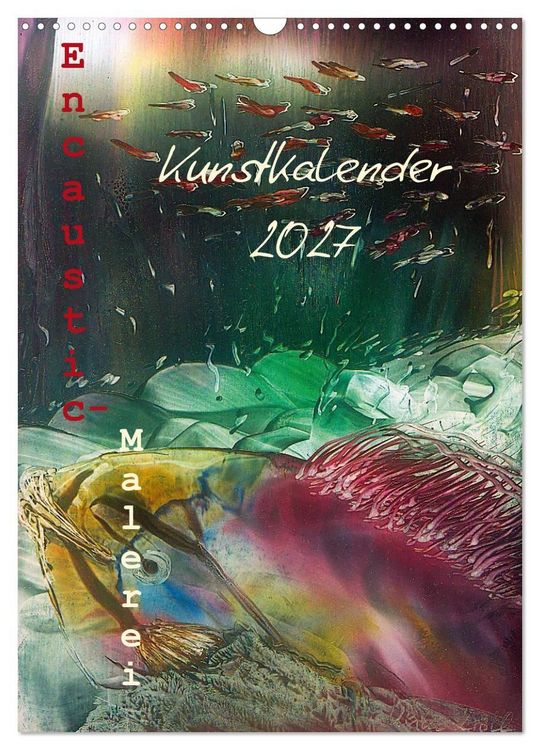 Produktbild: Encaustic-Malerei Kunstkalender 2027 (Wandkalender 2027 DIN A3 hoch), CALVENDO Monatskalender