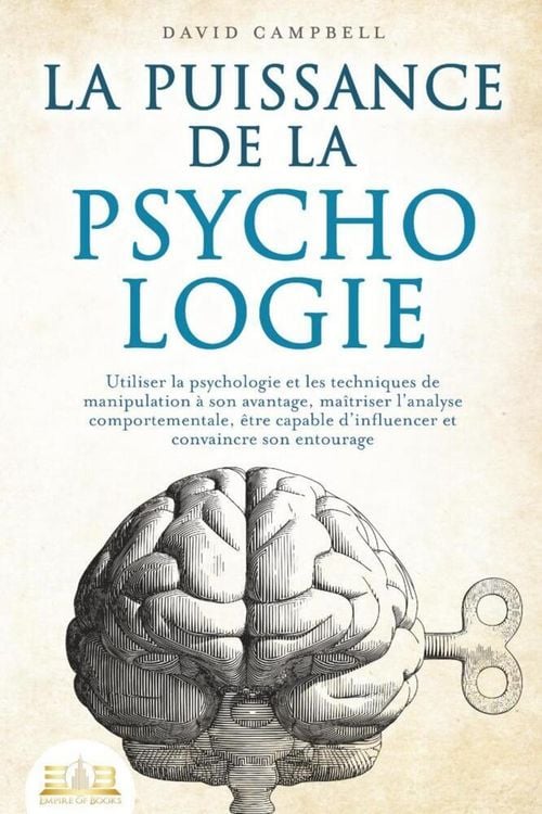Produktbild: La puissance de la psychologie: utiliser la psychologie et les techniques de manipulation &agrave; son avantage, ma&icirc;triser l'analyse comportementale, &ecirc;tre ca