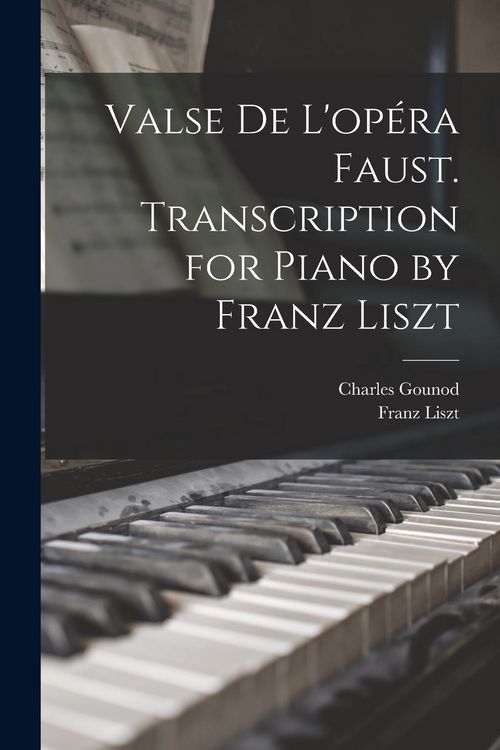 Produktbild: Valse de L'op&eacute;ra Faust. Transcription for Piano by Franz Liszt