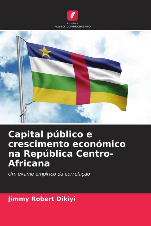 Produktbild: Capital p&uacute;blico e crescimento econ&oacute;mico na Rep&uacute;blica Centro-Africana
