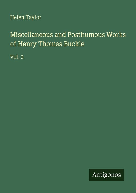 Produktbild: Miscellaneous and Posthumous Works of Henry Thomas Buckle