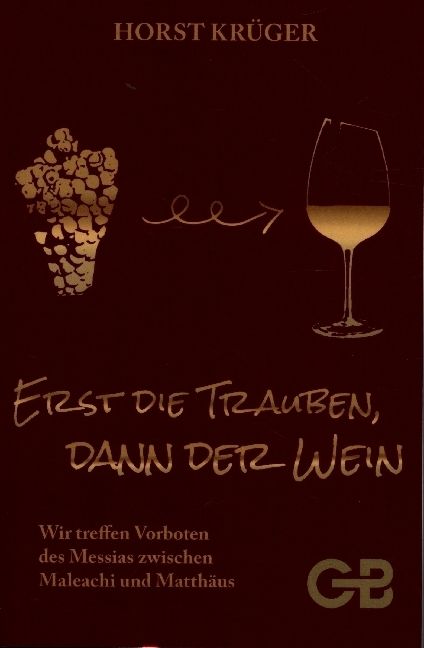 Produktbild: Erst Die Trauben, Dann Der Wein