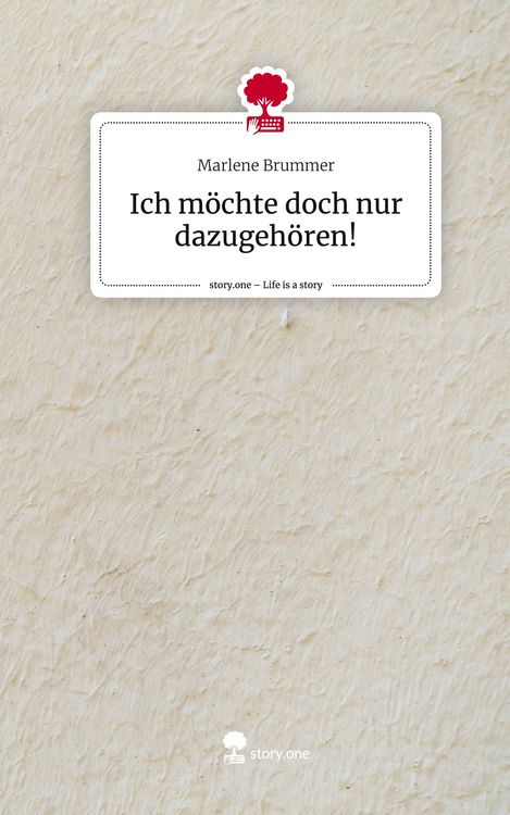 Produktbild: Ich m&ouml;chte doch nur dazugeh&ouml;ren!. Life is a Story - story.one