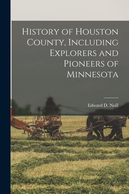 Produktbild: History of Houston County, Including Explorers and Pioneers of Minnesota