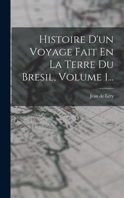 Produktbild: Histoire D'un Voyage Fait En La Terre Du Bresil, Volume 1...