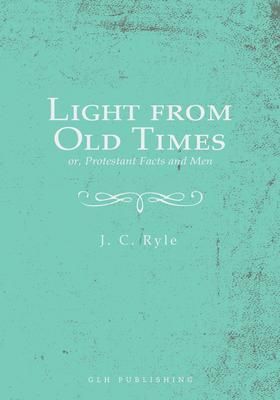 Produktbild: Light from Old Times; or, Protestant Facts and Men