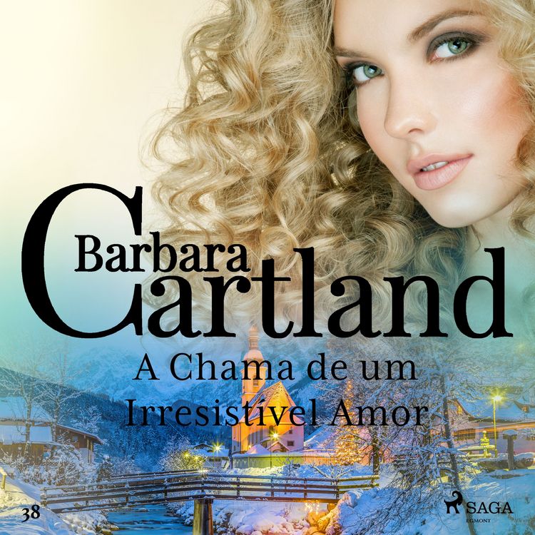 Produktbild: A Chama de um Irresistível Amor (A Eterna Cole&ccedil;&atilde;o de Barbara Cartland 38)