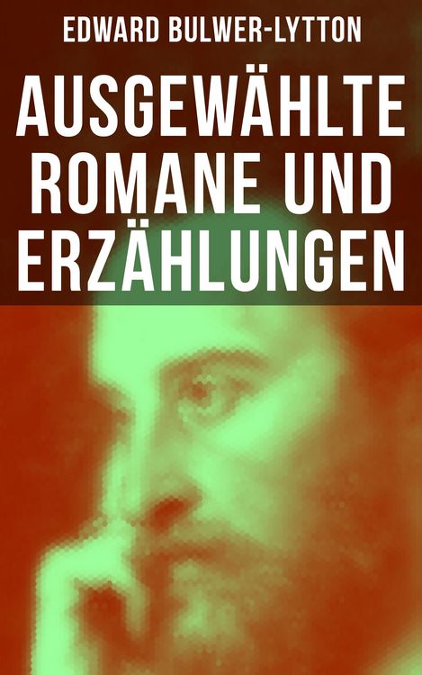 Produktbild: Ausgew&auml;hlte Romane und Erz&auml;hlungen von Edward Bulwer-Lytton