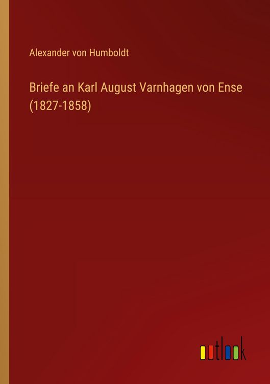 Produktbild: Briefe an Karl August Varnhagen von Ense (1827-1858)
