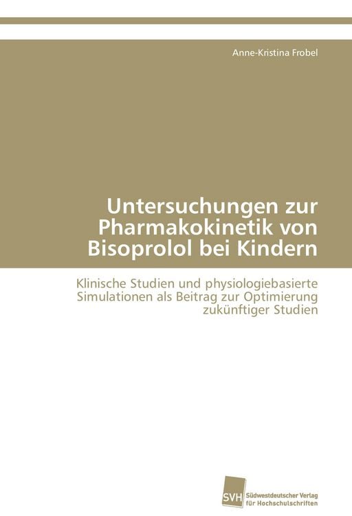 Produktbild: Untersuchungen zur Pharmakokinetik von Bisoprolol bei Kindern