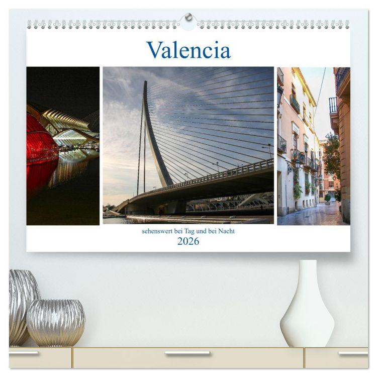 Produktbild: Valencia - sehenswert bei Tag und bei Nacht (hochwertiger Premium Wandkalender 2026 DIN A2 quer), Kunstdruck in Hochglanz