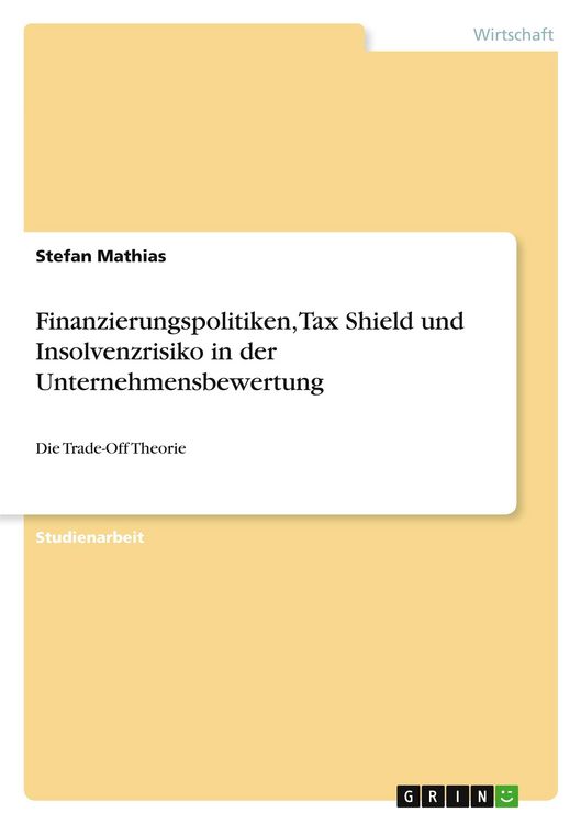 Produktbild: Mathias, S: Finanzierungspolitiken, Tax Shield und Insolvenz