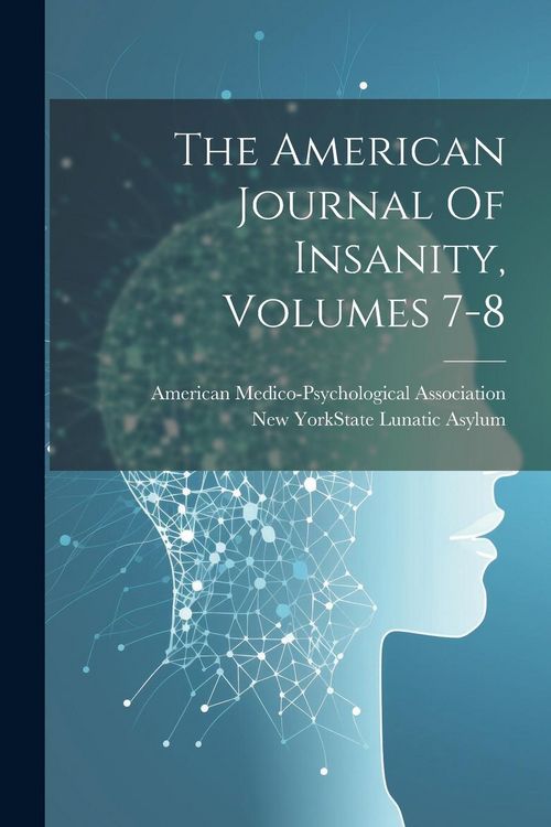 Produktbild: The American Journal Of Insanity, Volumes 7-8