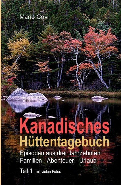 Produktbild: Kanadisches H&uuml;ttentagebuch / KANADISCHES H&Uuml;TTENTAGEBUCH &ndash; Teil 1