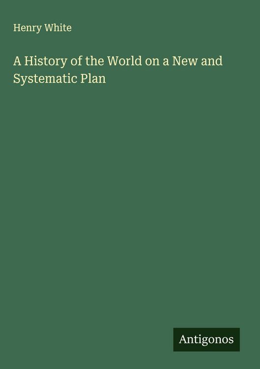 Produktbild: A History of the World on a New and Systematic Plan