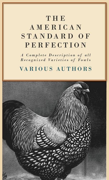 Produktbild: The American Standard of Perfection - A Complete Description of all Recognized Varieties of Fowls