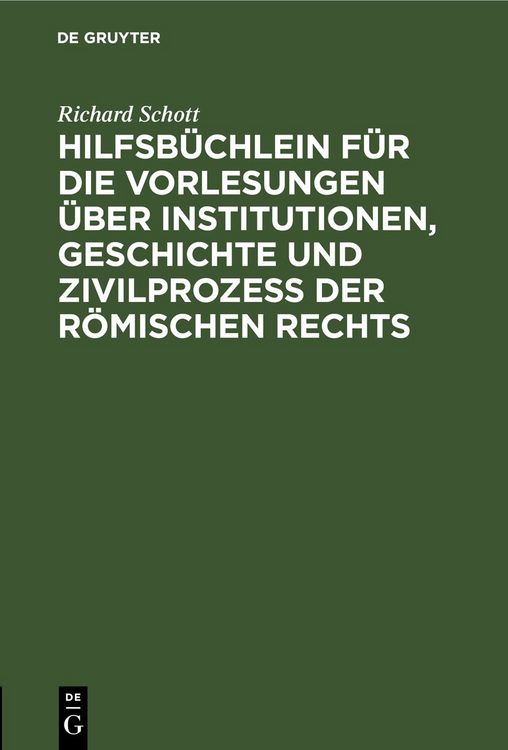 Produktbild: Hilfsb&uuml;chlein f&uuml;r die Vorlesungen &uuml;ber Institutionen, Geschichte und Zivilproze&szlig; der R&ouml;mischen Rechts
