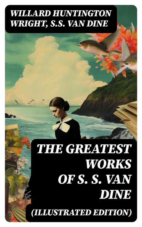 Produktbild: The Greatest Works of S. S. Van Dine (Illustrated Edition)