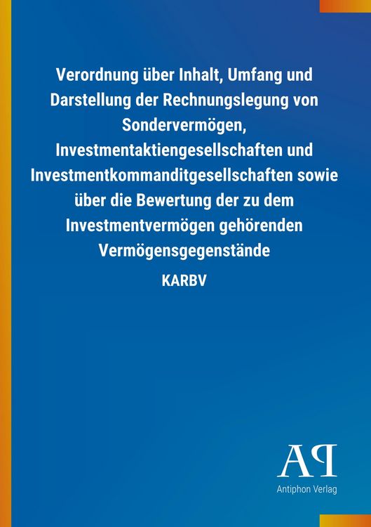 Produktbild: Verordnung &uuml;ber Inhalt, Umfang und Darstellung der Rechnungslegung von Sonderverm&ouml;gen, Investmentaktiengesellschaften und Investmentkommanditgesellsch