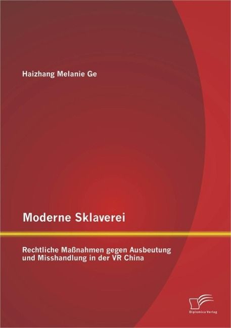 Produktbild: Moderne Sklaverei - Rechtliche Ma&szlig;nahmen gegen Ausbeutung und Misshandlung in der VR China