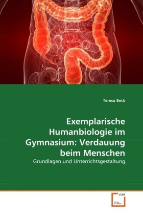 Produktbild: Beck, T: Exemplarische Humanbiologie im Gymnasium: Verdauung
