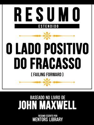 Produktbild: Resumo Estendido - O Lado Positivo Do Fracasso (Failing Forward) - Baseado No Livro De John Maxwell