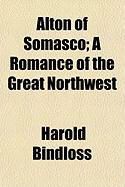 Produktbild: Alton of Somasco; A Romance of the Great Northwest